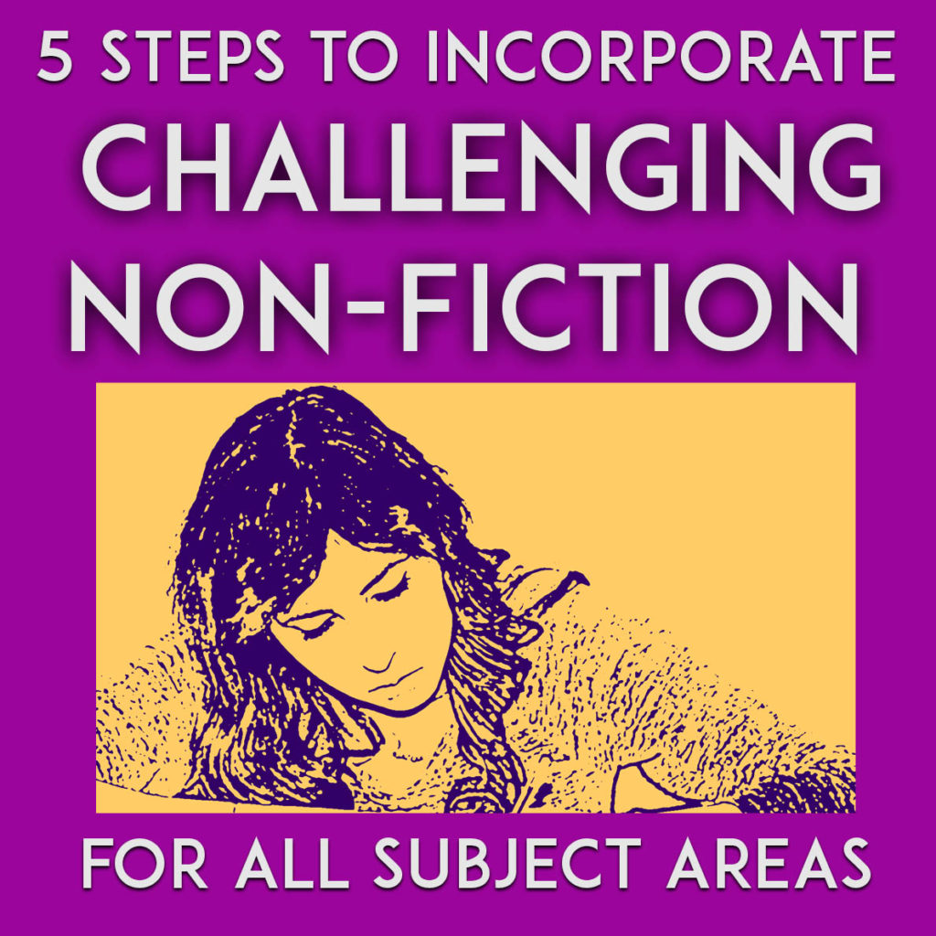 5 Steps to Incorporate Challenging Non-Fiction For All Subject Areas