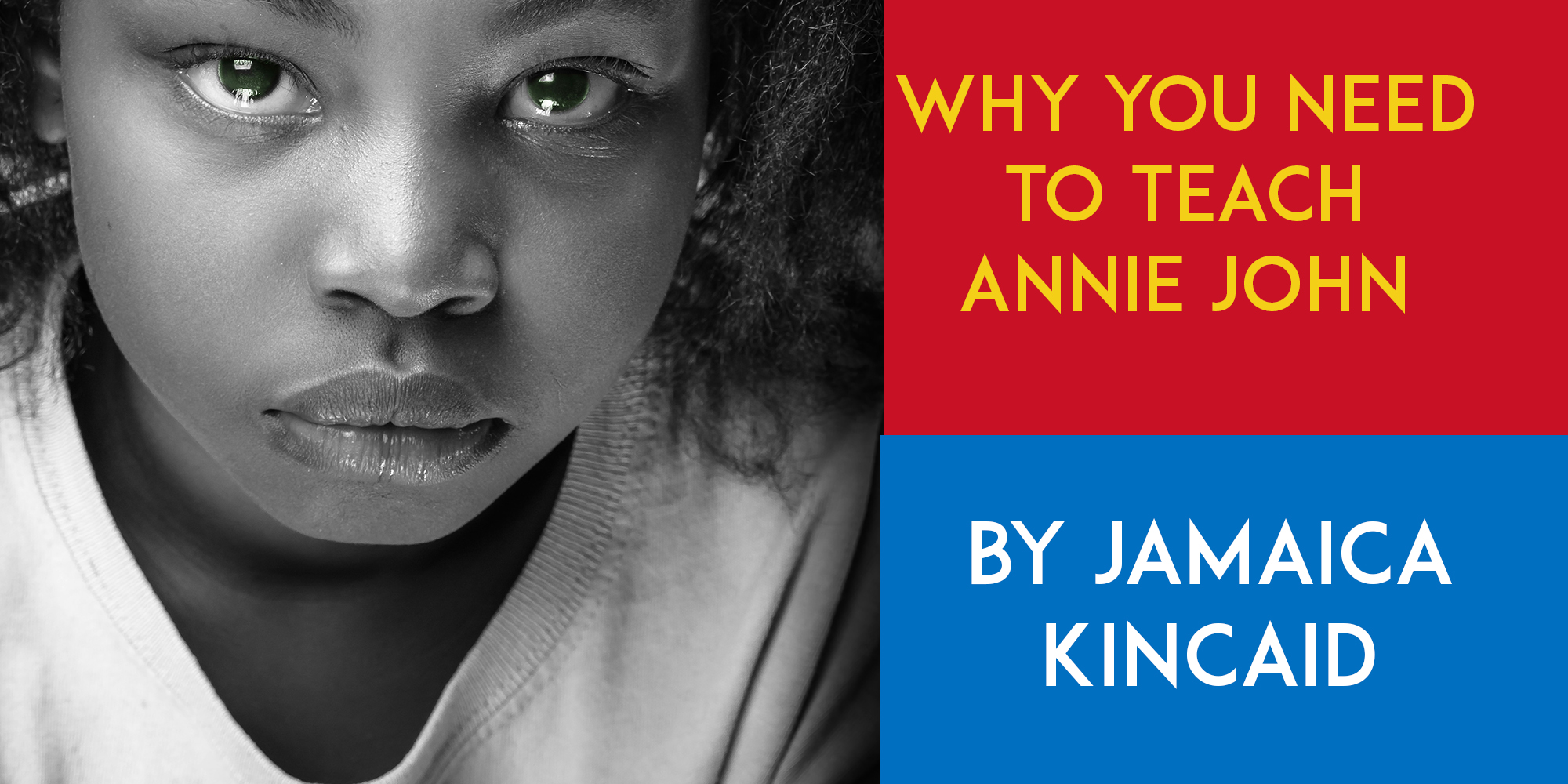 Why You Need to Teach Annie John by Jamaica Kincaid | Gil Teach